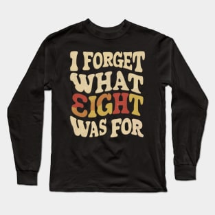 Distressed I forget what eight was for violent femmes Long Sleeve T-Shirt